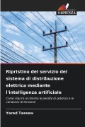 Cover-Bild zum Titel 'Ripristino del servizio del sistema di distribuzione elettrica mediante l'intelligenza artificiale' von 'Yared Tassew'