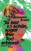 Cover-Bild zum Titel 'Du bist so schön, sogar der Tod erblasst' von 'Akwaeke Emezi'