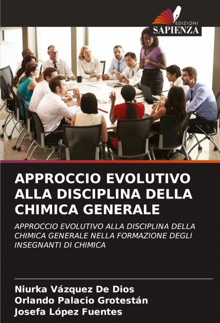 APPROCCIO EVOLUTIVO ALLA DISCIPLINA DELLA CHIMICA GENERALE - Niurka Vázquez de Dios, Orlando Palacio Grotestán, Josefa López Fuentes