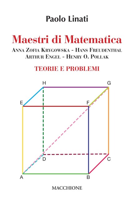 Maestri di matematica. Anna Zofia Krygowska, Hans Freudenthal, Arthur Engel, Henry O. Pollak. Teorie e problemi - Paolo Linati