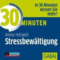 30 Minuten Stressbewältigung - Antony Fedrigotti