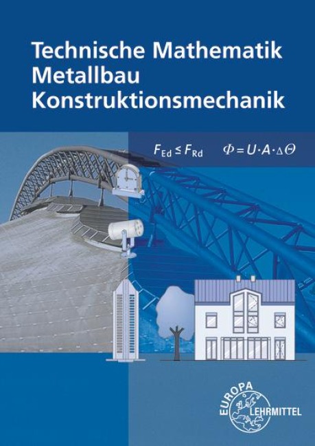 Technische Mathematik Metallbau Konstruktionsmechanik - Gerhard Bulling, Alfred Weingartner, Stefanie Heringer, Harald Schindlbeck, Josef Dillinger