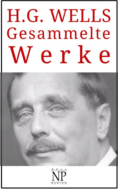 H. G. Wells - Gesammelte Werke - Herbert George Wells