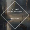 Cover-Bild zum Titel 'Old Times on the Mississippi' von 'Mark Twain'