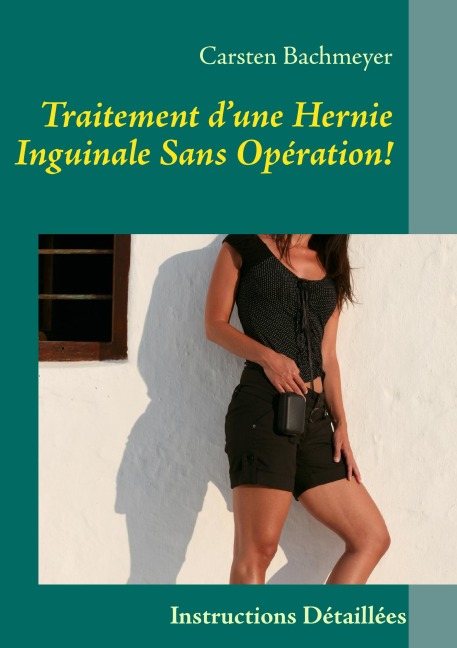 Traitement d'une Hernie Inguinale Sans Opération! - Carsten Bachmeyer