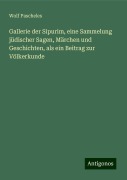 Gallerie der Sipurim, eine Sammelung jüdischer Sagen, Märchen und Geschichten, als ein Beitrag zur Völkerkunde - Wolf Pascheles