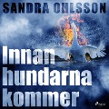 Cover-Bild zum Titel 'Innan hundarna kommer' von 'Sandra Ohlsson'