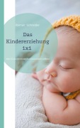 Das Kindererziehung 1x1 - Roman Schneider