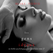 Cover-Bild zum Titel 'Les Gens Idéaux (Un thriller psychologique avec Jessie Hunt, tome 27)' von 'Blake Pierce'