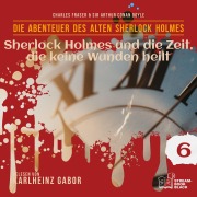 Cover-Bild zum Titel 'Sherlock Holmes und die Zeit, die keine Wunden heilt (Die Abenteuer des alten Sherlock Holmes, Folge 6)' von 'Arthur Conan Doyle, William K. Stewart'