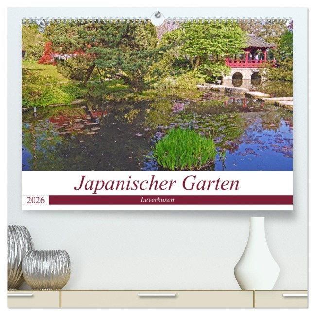 Japanischer Garten Leverkusen (hochwertiger Premium Wandkalender 2026 DIN A2 quer), Kunstdruck in Hochglanz - Claudia Schimon