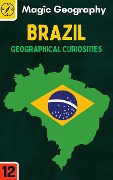 Brazil (Geographical Curiosities, #12) - Magic Geography
