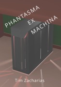 Cover-Bild zum Titel 'Phantasma ex Machina' von 'Tim Zacharias'