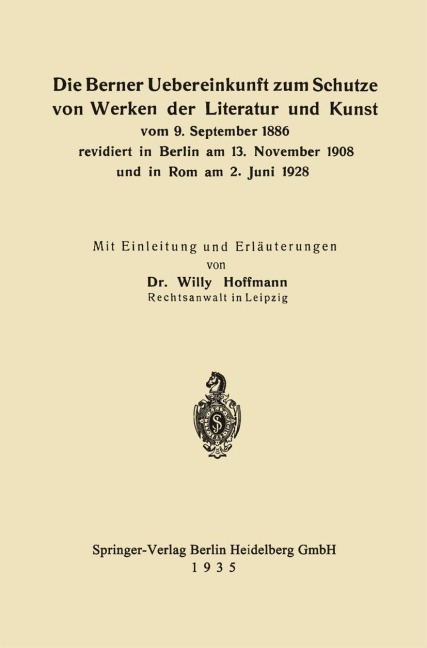 Die Berner Uebereinkunft zum Schutze von Werken der Literatur und Kunst vom 9. September 1886 revidiert in Berlin am 13. November 1908 und in Rom am 2. Juni 1928 - Willy Hoffmann