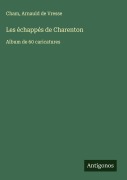 Cover-Bild zum Titel 'Les échappés de Charenton' von 'Cham, Arnauld de Vresse'