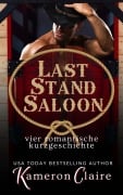 Last Stand Saloon Vier Romantische Kurzgeschichten (Last Stand Saloon auf Deutsch) - Kameron Claire