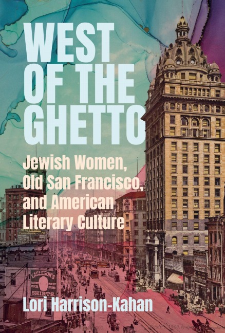 West of the Ghetto - Lori Harrison-Kahan