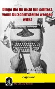 Cover-Bild zum Titel 'Dinge die Du nicht tun solltest, wenn Du Schriftsteller werden willst' von 'Francisco Angulo de Lafuente'