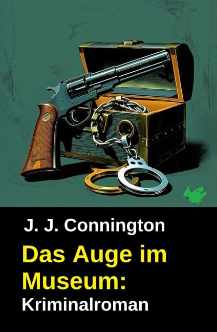 Das Auge im Museum: Kriminalroman - J. J. Connington