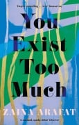 Cover-Bild zum Titel 'You Exist Too Much' von 'Zaina Arafat'