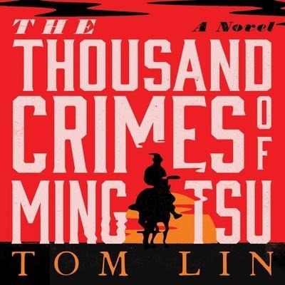 The Thousand Crimes of Ming Tsu Lib/E - Tom Lin