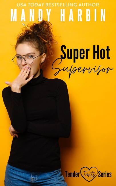 Super Hot Supervisor (Tender Tarts, #1) - Mandy Harbin