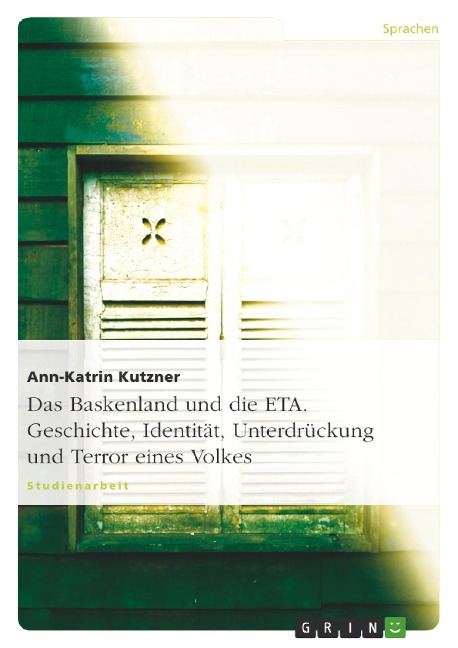 Das Baskenland und die ETA - Geschichte, Identität, Unterdrückung und Terror eines Volkes - Ann-Katrin Kutzner