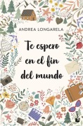 Cover-Bild zum Titel 'Te espero en el fin del mundo' von 'Andrea Longarela'