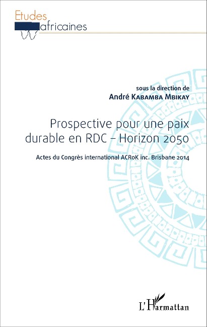 Prospective pour une paix durable en RDC - Horizon 2050 - Kabamba Mbikay