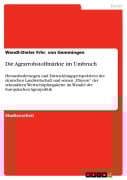 Cover-Bild zum Titel 'Die Agrarrohstoffmärkte im Umbruch' von 'Wendt-Dieter Frhr. von Gemmingen'