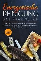 Energetische Reinigung - Das Praxisbuch: Mit spirituellem Räuchern eine Hausreinigung durchführen, negative Schwingungen lösen und selbständig Rituale vollziehen | inkl. Kräuterkunde & Methodenübersicht - Anna-Lena Wien