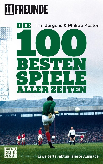Die 100 besten Spiele aller Zeiten - Tim Jürgens, Philipp Köster, 11 Freunde Verlags GmbH & Co. KG