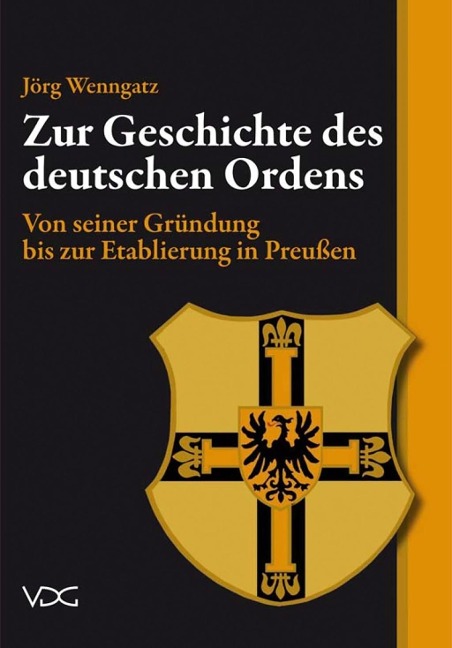 Zur Geschichte des Deutschen Ordens - Jörg Wenngatz