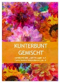 Kunterbunt gemischt - Kunterbunt gemischt - Farbenfroher Jahresplaner mit aufwändigen Pflanzencollagen (Wandkalender 2025 DIN A3 hoch), CALVENDO Monatskalender - Christine B-B Müller