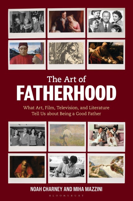 The Art of Fatherhood - Noah Charney, Miha Mazzini