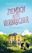 Cover-Bild zum Titel 'Ziemlich beste Verbrecher' von 'Sunil Mann'