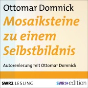 Cover-Bild zum Titel 'Mosaiksteine zu einem Selbstbildnis' von 'Ottomar Domnick'