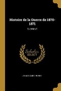 Cover-Bild zum Titel 'Histoire de la Guerre de 1870-1871: 1, series 1' von 'Pierre Lehautcourt'