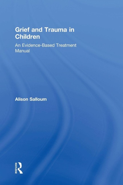 Grief and Trauma in Children - Alison Salloum
