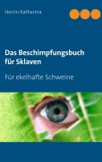 Cover-Bild zum Titel 'Das Beschimpfungsbuch für Sklaven' von 'Herrin Katharina'