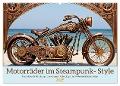 Motorräder im Steampunk-Style (Wandkalender 2025 DIN A2 quer), CALVENDO Monatskalender - Claudia Kleemann