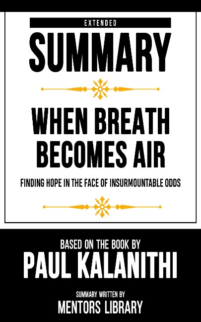 Extended Summary - When Breath Becomes Air - Mentors Library