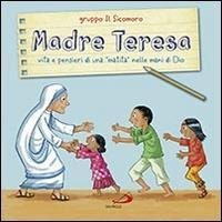 Madre Teresa. Vita e pensieri di una 'matita' nelle mani di Dio - 