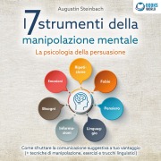 Cover-Bild zum Titel 'I 7 strumenti della manipolazione mentale - La psicologia della persuasione: Come sfruttare la comunicazione suggestiva a tuo vantaggio (+ tecniche di manipolazione, esercizi e trucchi linguistici)' von 'Augustin Steinbach'