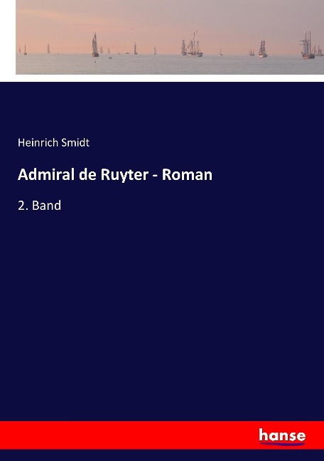 Admiral de Ruyter - Roman - Heinrich Smidt