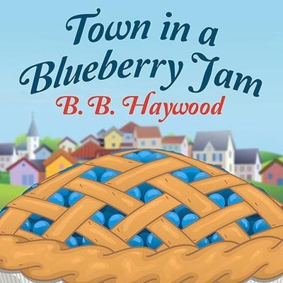 Town in a Blueberry Jam Lib/E - B. B. Haywood