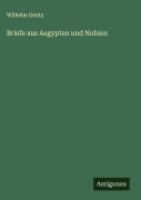 Cover-Bild zum Titel 'Briefe aus Aegypten und Nubien' von 'Wilhelm Gentz'