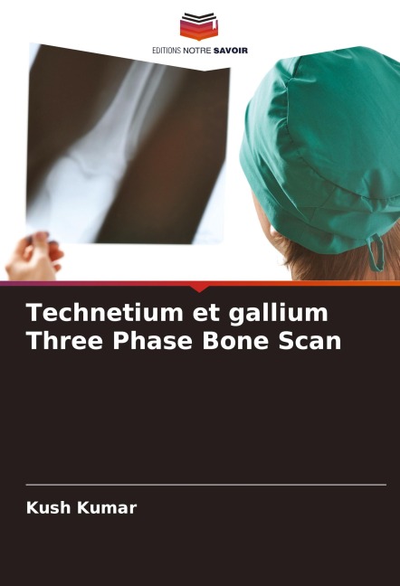 Technetium et gallium Three Phase Bone Scan - Kush Kumar