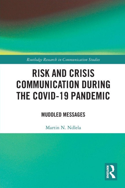Risk and Crisis Communication During the COVID-19 Pandemic - Martin N. Ndlela
