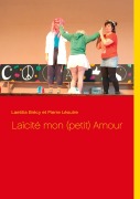 Cover-Bild zum Titel 'Laïcité mon (petit) Amour' von 'Laetitia Brécy, Pierre Léoutre'
